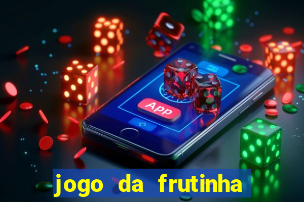 jogo da frutinha que paga dinheiro